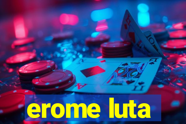 erome luta